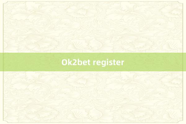 Ok2bet register