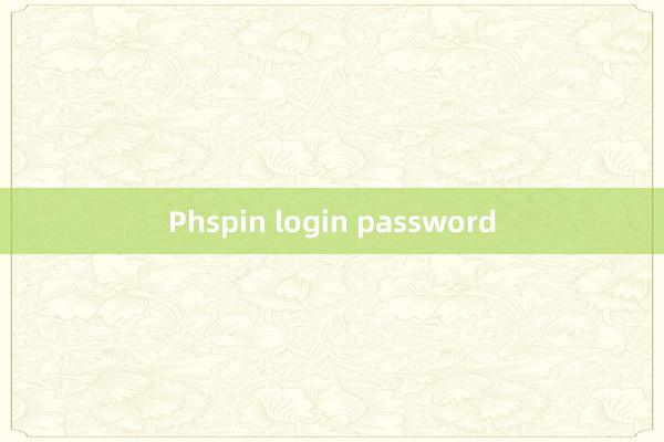 Phspin login password