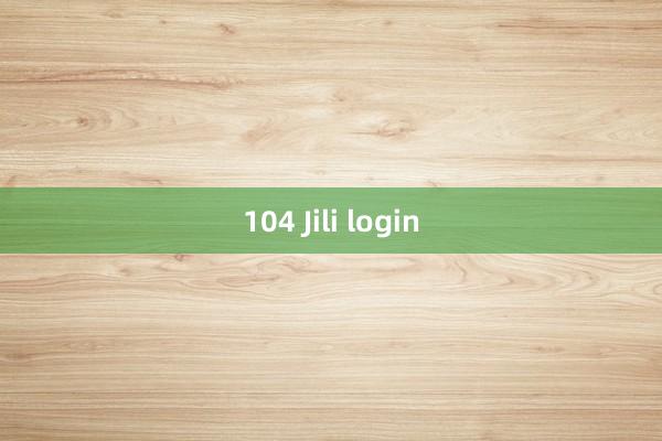 104 Jili login