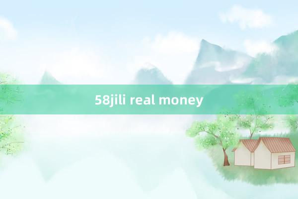 58jili real money