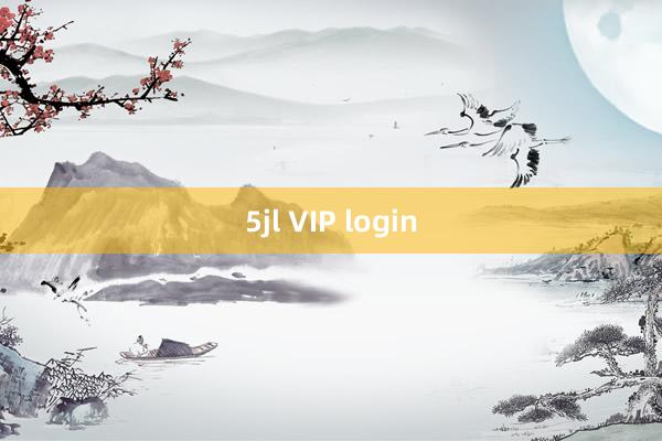 5jl VIP login