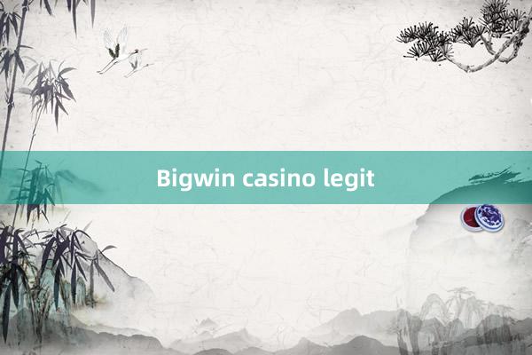 Bigwin casino legit