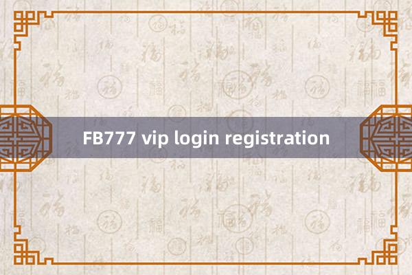 FB777 vip login registration