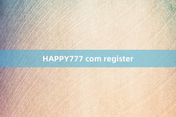 HAPPY777 com register