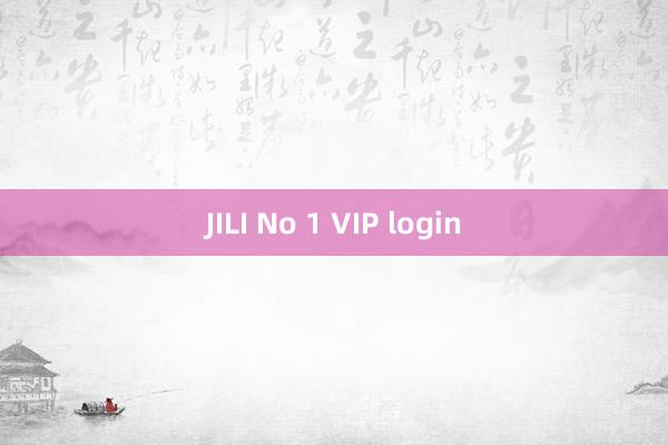 JILI No 1 VIP login