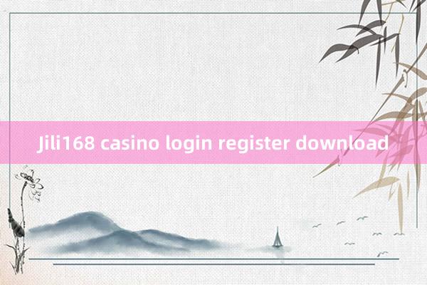 Jili168 casino login register download