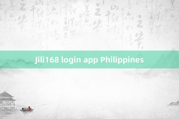 Jili168 login app Philippines