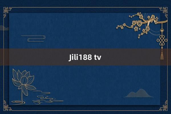 Jili188 tv