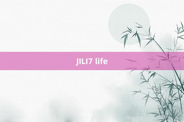 JILI7 life