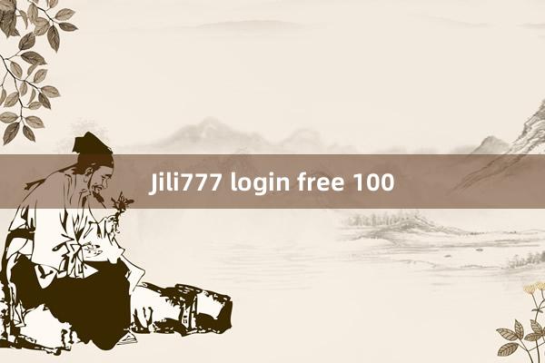 Jili777 login free 100