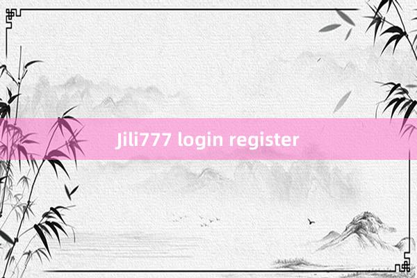 Jili777 login register