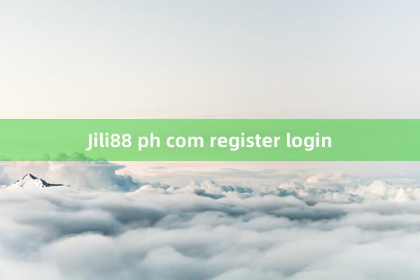 Jili88 ph com register login