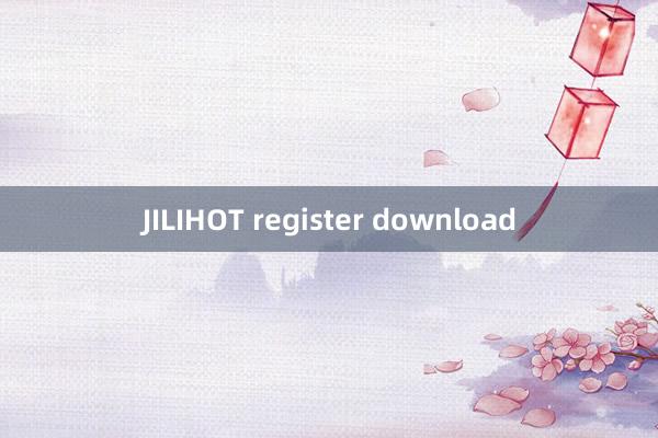 JILIHOT register download