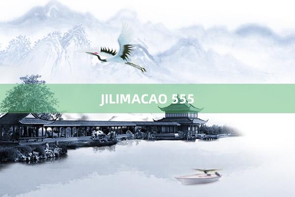 JILIMACAO 555