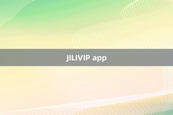 JILIVIP app