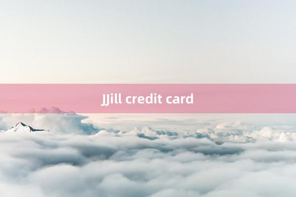 JJill credit card