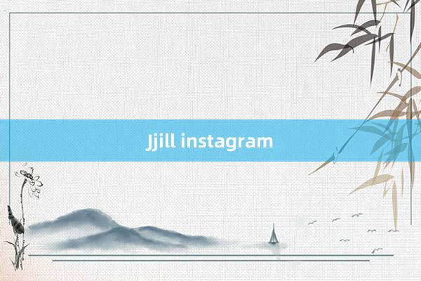 Jjill instagram