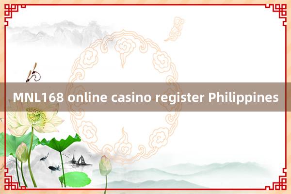 MNL168 online casino register Philippines