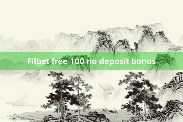 Filbet free 100 no deposit bonus