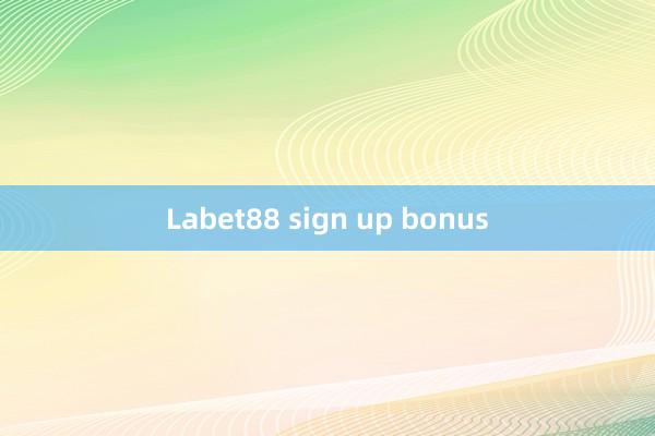 Labet88 sign up bonus