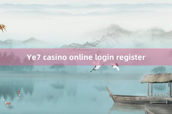 Ye7 casino online login register