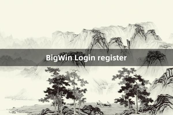 BigWin Login register