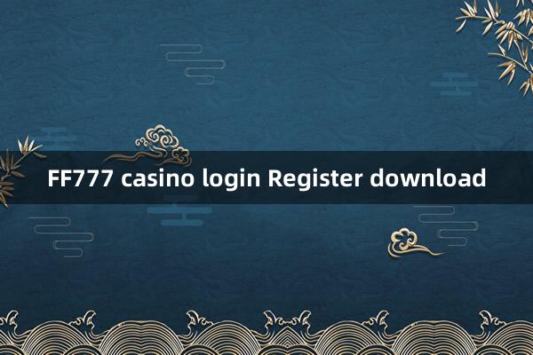 FF777 casino login Register download