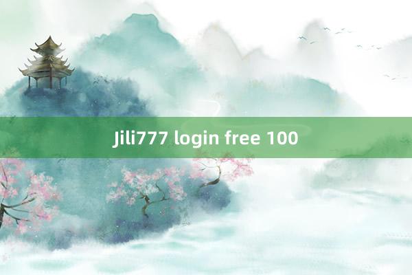 Jili777 login free 100