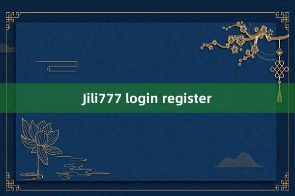 Jili777 login register