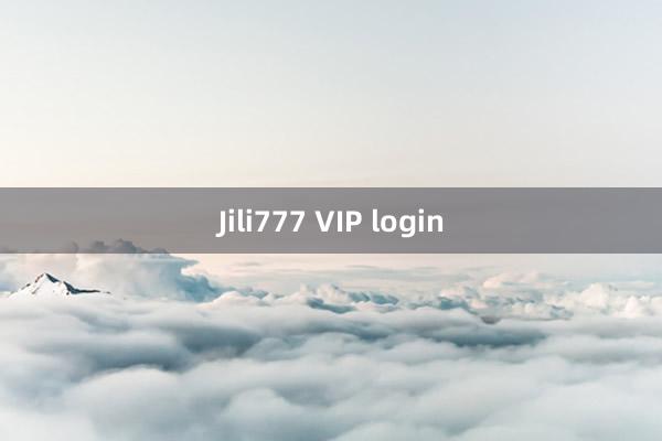 Jili777 VIP login