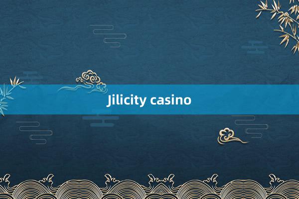 Jilicity casino