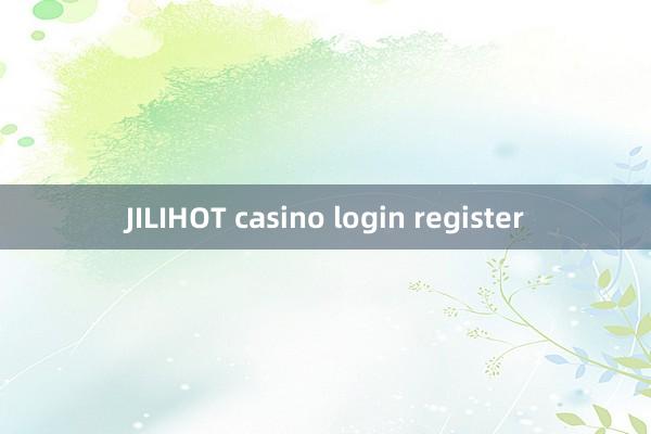 JILIHOT casino login register