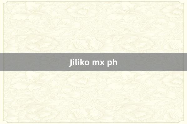 Jiliko mx ph