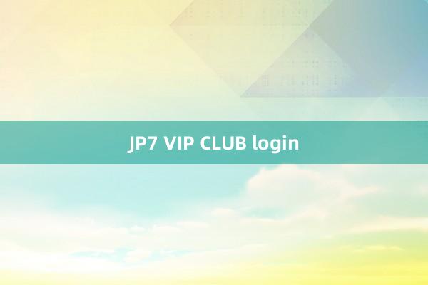 JP7 VIP CLUB login