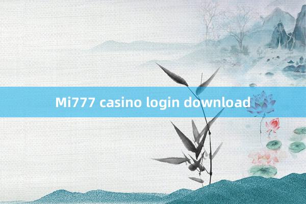 Mi777 casino login download