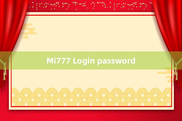 Mi777 Login password