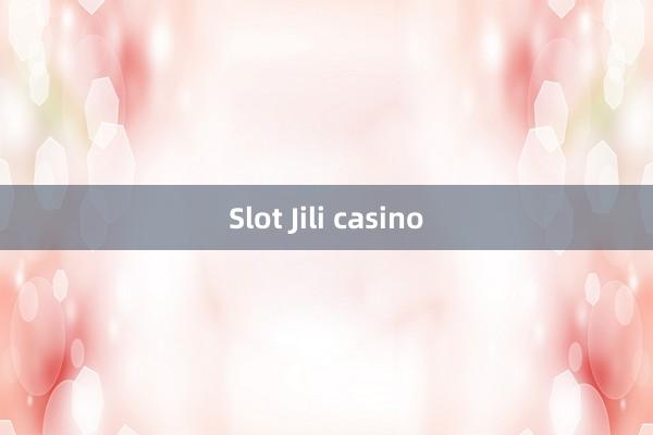 Slot Jili casino