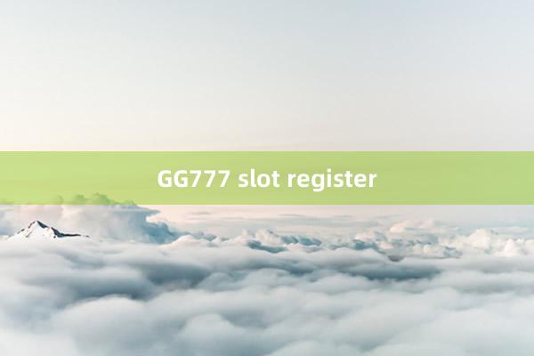 GG777 slot register