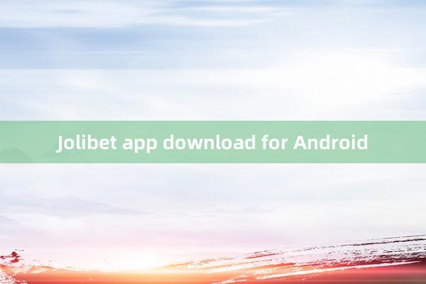 Jolibet app download for Android