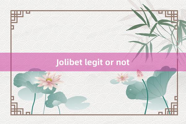 Jolibet legit or not