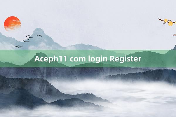 Aceph11 com login Register