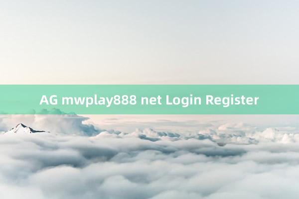 AG mwplay888 net Login Register