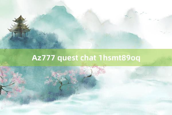 Az777 quest chat 1hsmt89oq