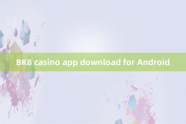 BK8 casino app download for Android