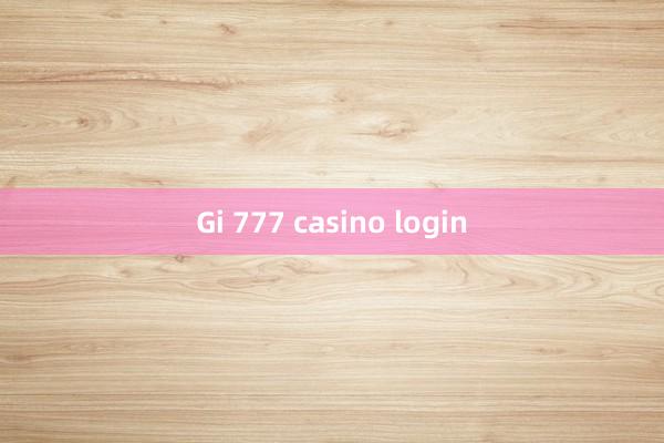 Gi 777 casino login