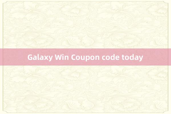 Galaxy Win Coupon code today