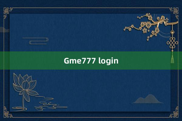 Gme777 login