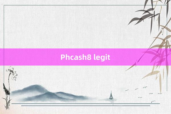 Phcash8 legit