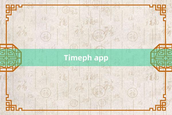 Timeph app