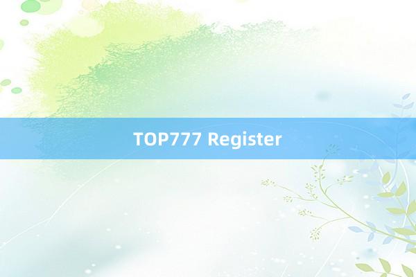 TOP777 Register